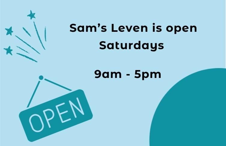 Infographic with picture of an open sign and stars. Text states. Sam's Leven is open Saturdays. 9am to 5pm.